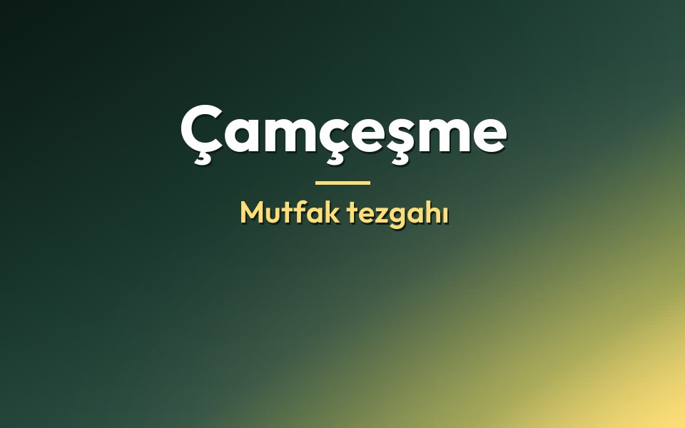 Çamçeşme Mutfak tezgahı