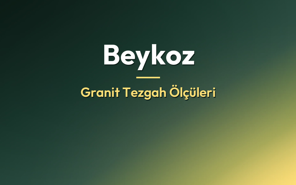 Beykoz Granit Tezgah Ölçüleri