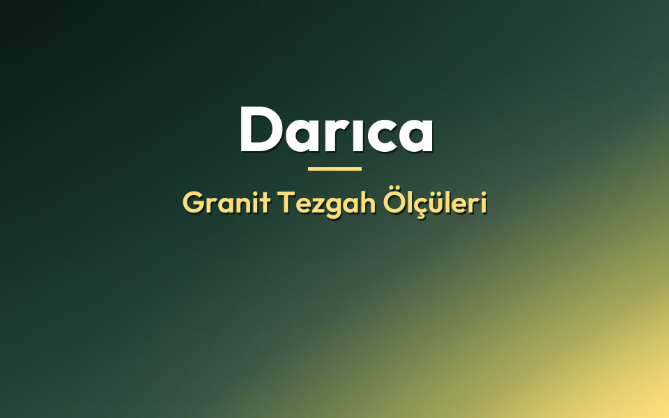 Darıca Granit Tezgah Ölçüleri