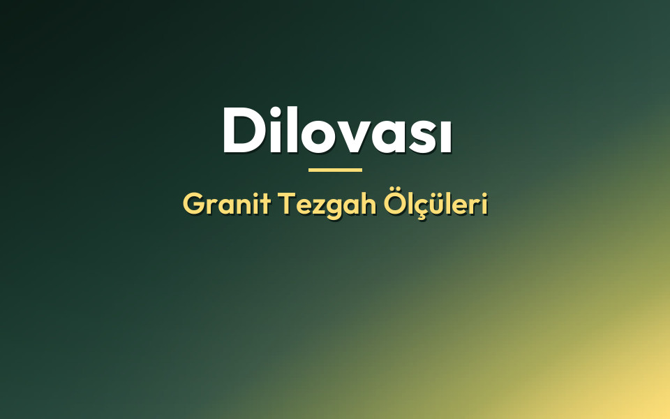 Dilovası Granit Tezgah Ölçüleri