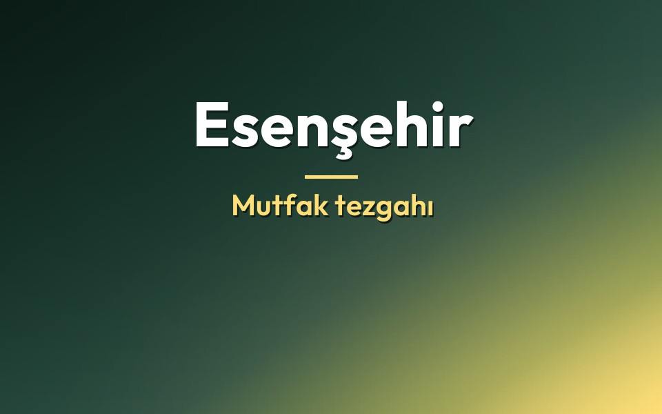 Esenşehir Mutfak tezgahı