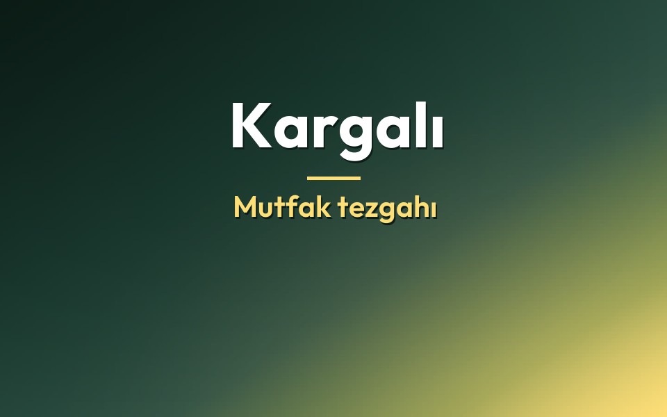 Kargalı Mutfak tezgahı