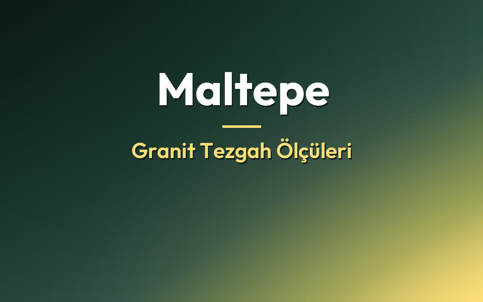 Maltepe Granit Tezgah Ölçüleri