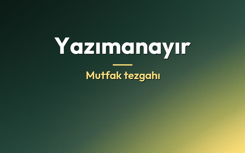 Yazımanayır Mutfak tezgahı