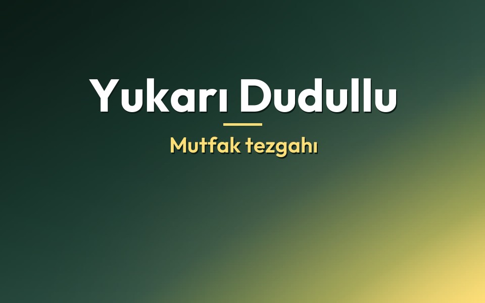 Yukarı Dudullu Mutfak tezgahı